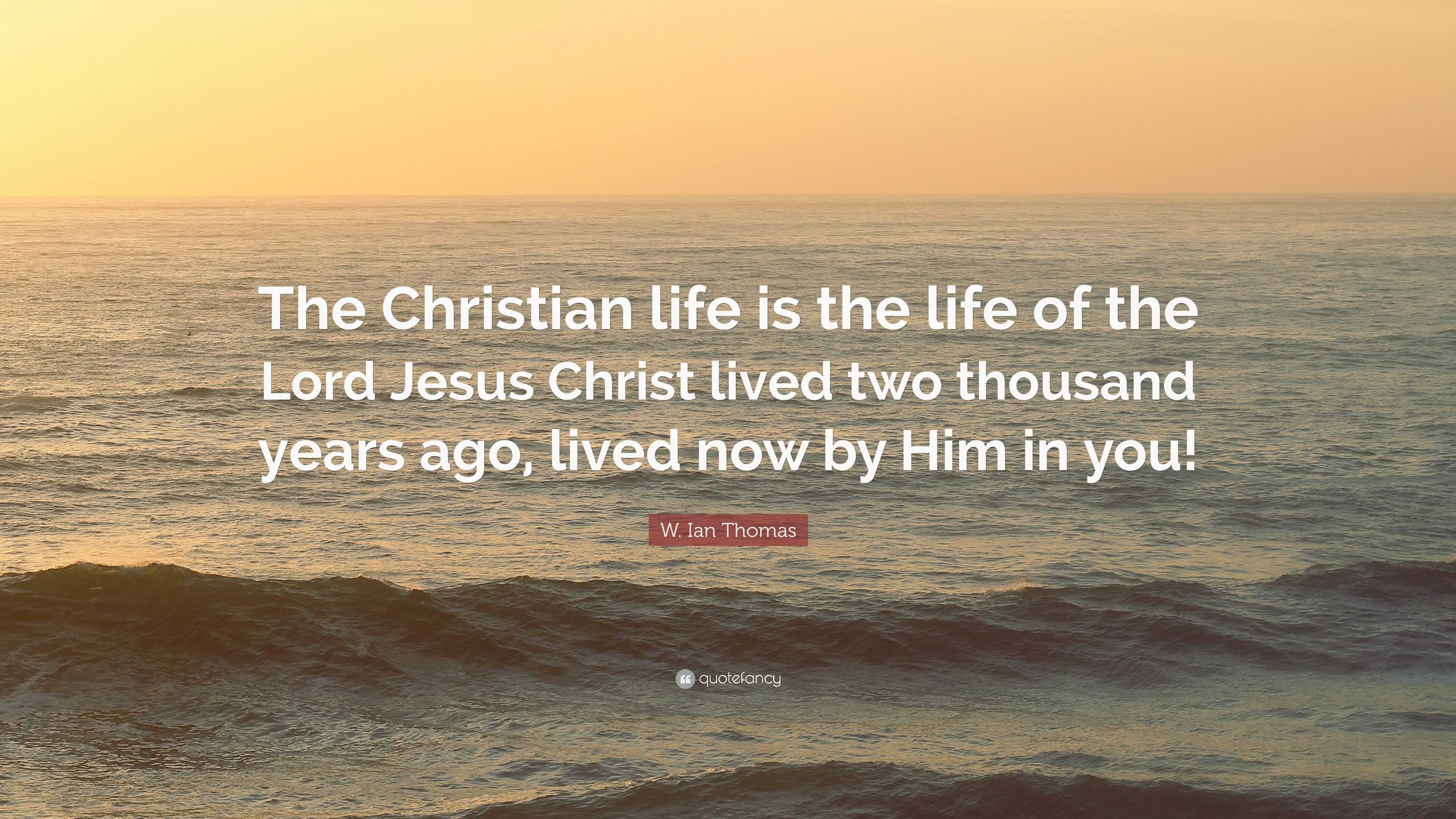 2992002-W-Ian-Thomas-Quote-The-Christian-life-is-the-life-of-the-Lord.jpg