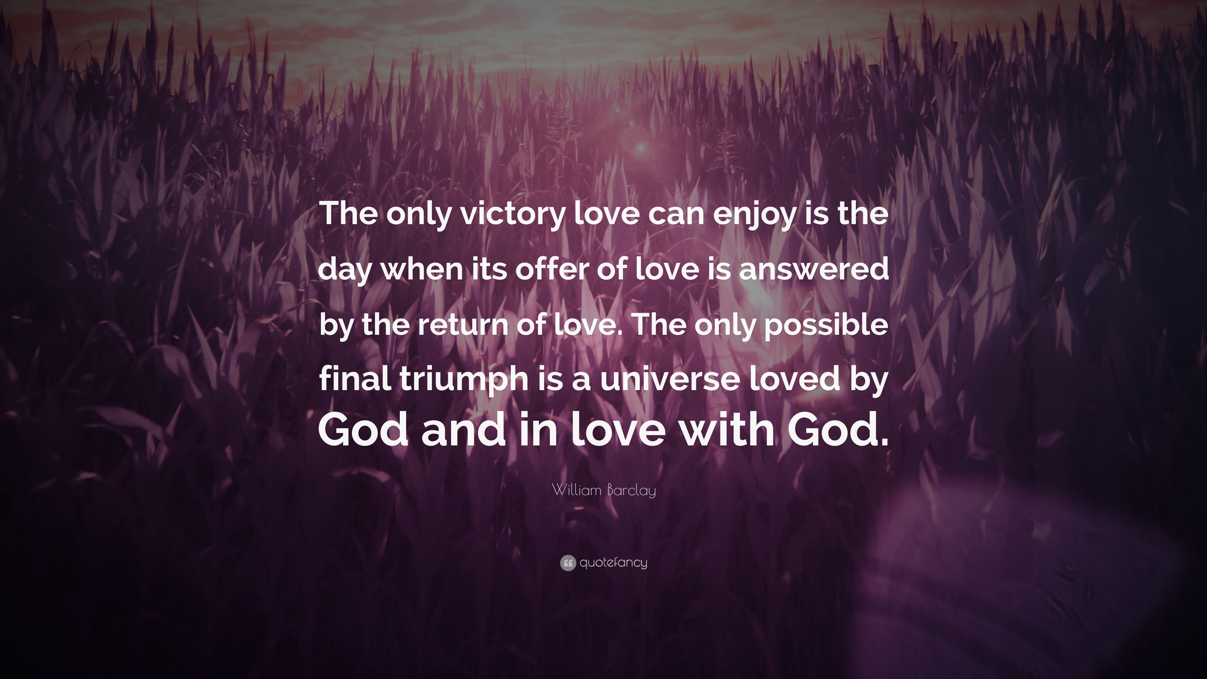 842985-William-Barclay-Quote-The-only-victory-love-can-enjoy-is-the-day.jpg