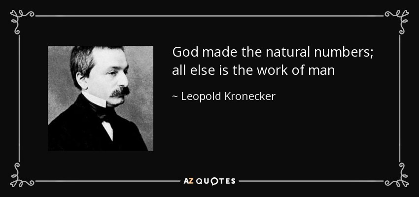 quote-god-made-the-natural-numbers-all-else-is-the-work-of-man-leopold-kronecker-71-54-22.jpg