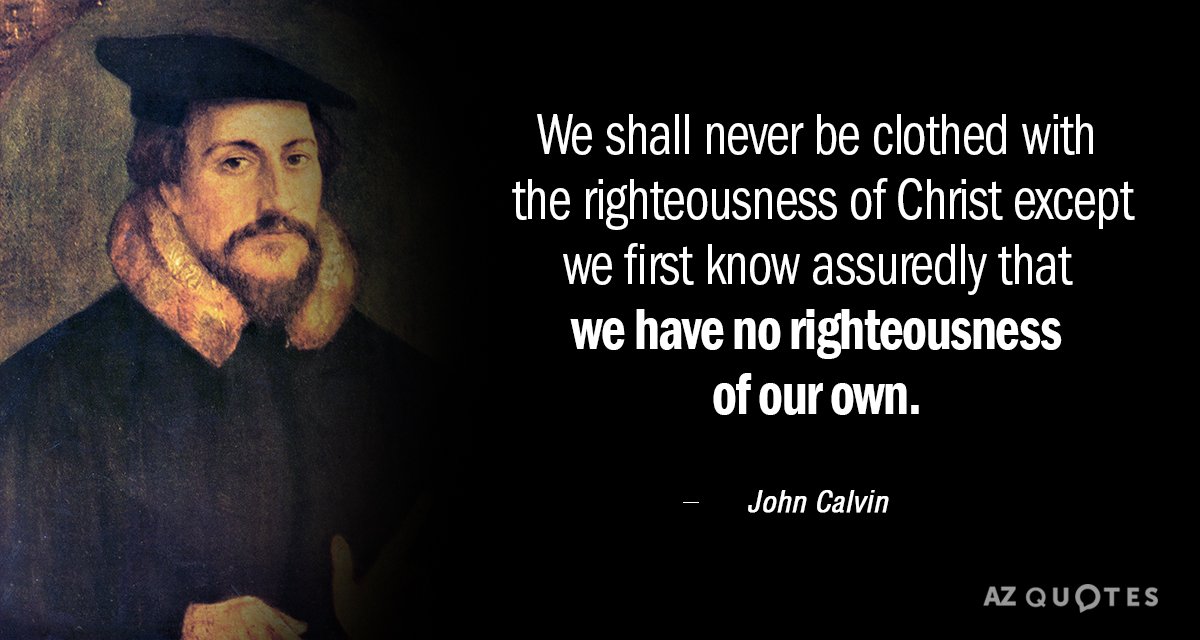 Quotation-John-Calvin-We-shall-never-be-clothed-with-the-righteousness-of-Christ-92-76-59.jpg