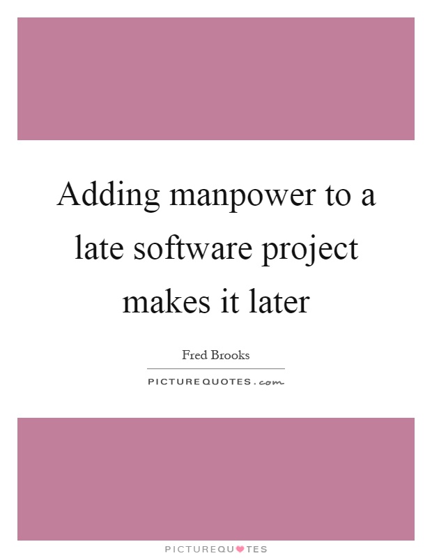 adding-manpower-to-a-late-software-project-makes-it-later-quote-1.jpg