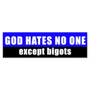 GOD_HATES_NO_ONE_Bumper_Sticker_300x300.jpg