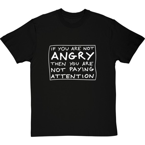 if-you-are-not-angry-tshirt_2_blacktshirt-570x570.jpg