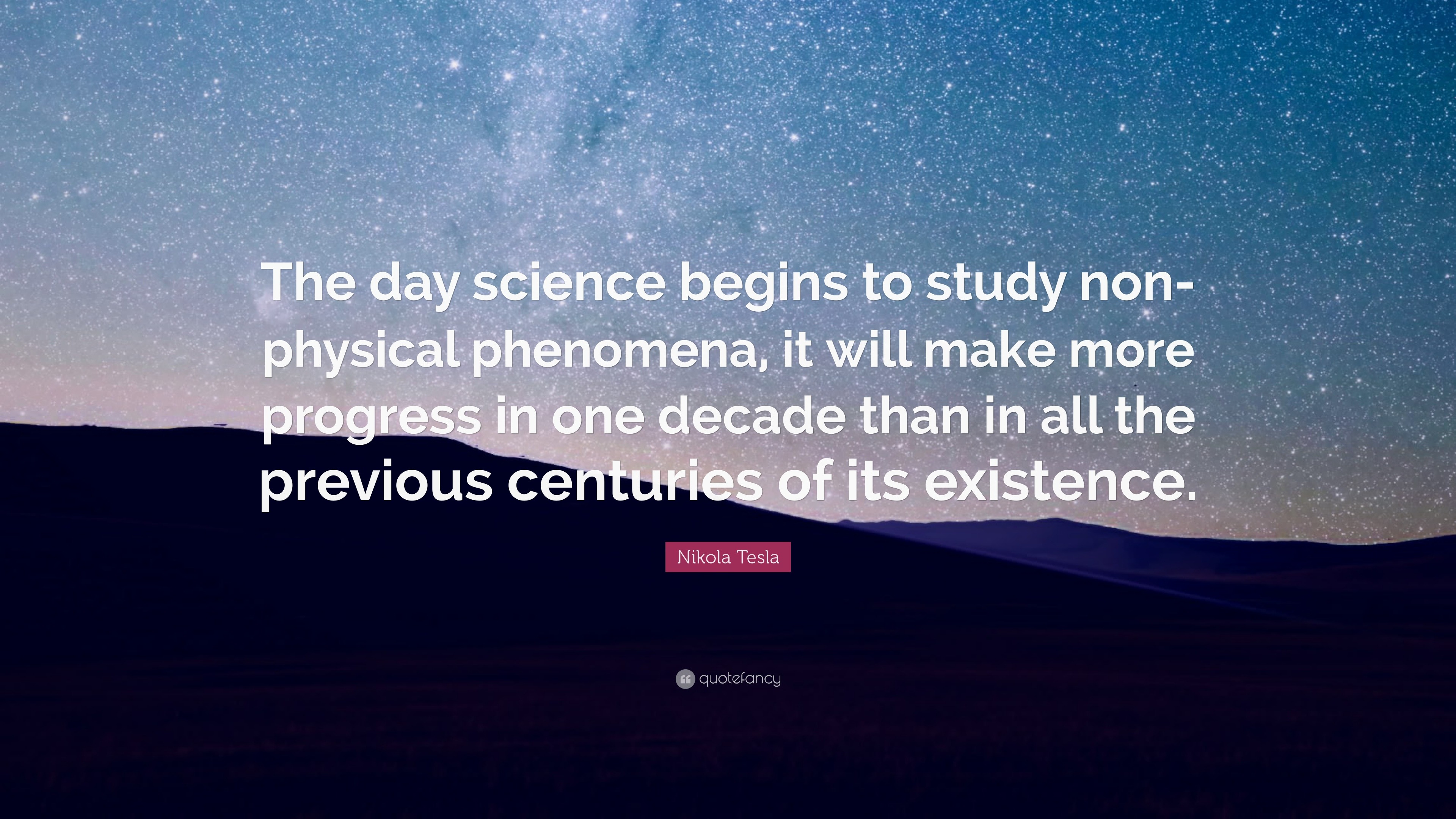 25670-Nikola-Tesla-Quote-The-day-science-begins-to-study-non-physical.jpg