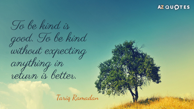 Quotation-Tariq-Ramadan-To-be-kind-is-good-To-be-kind-without-expecting-57-68-68.jpg