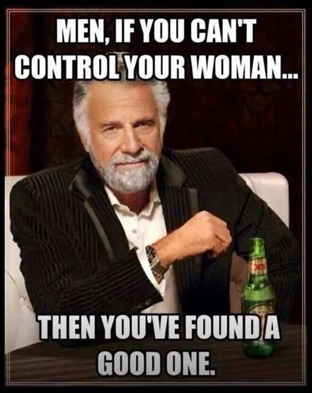 Men-If-You-Cant-Control-Your-Woman-Then-You-Have-found-A-Good-One-Funny-Woman-Meme-Picture.jpg