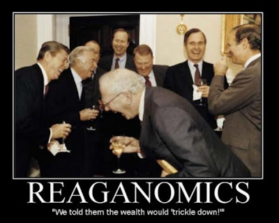 Reaganomics%2B-%2BWe%2Btold%2Bthem%2Bthe%2Bwealth%2Bwould%2Btricle%2Bdown.jpg