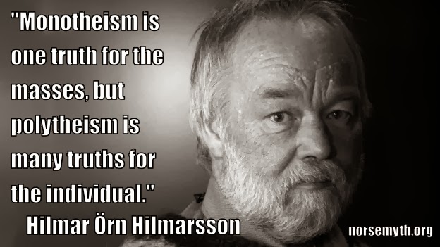 Meme+Monotheism+is+one+truth+for+the+masses+but+polytheism+is+many+truths+for+the+individual+Hilmar+Orn+Hilmarsson+Asatruarfelagid+Asatru+heathen+Iceland+Icelandic+Norse+Mythology+Blog+myth+gods+photo+final.jpg