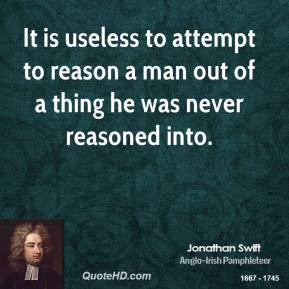 1700145407-jonathan-swift-quote-it-is-useless-to-attempt-to-reason-a-man-out-of.jpg