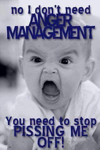 no-i-dont-need-anger-management-you-need-to-stop-pissing-me-off-quote-1.jpg