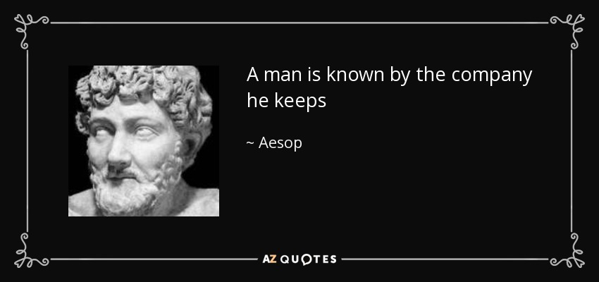 quote-a-man-is-known-by-the-company-he-keeps-aesop-73-23-46.jpg