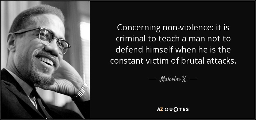 quote-concerning-non-violence-it-is-criminal-to-teach-a-man-not-to-defend-himself-when-he-malcolm-x-46-30-76.jpg
