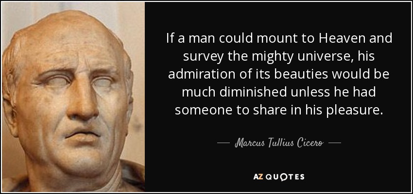 quote-if-a-man-could-mount-to-heaven-and-survey-the-mighty-universe-his-admiration-of-its-marcus-tullius-cicero-75-69-80.jpg