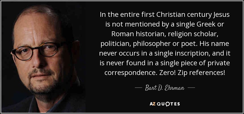 quote-in-the-entire-first-christian-century-jesus-is-not-mentioned-by-a-single-greek-or-roman-bart-d-ehrman-76-21-17.jpg