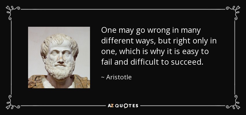 quote-one-may-go-wrong-in-many-different-ways-but-right-only-in-one-which-is-why-it-is-easy-aristotle-133-62-56.jpg
