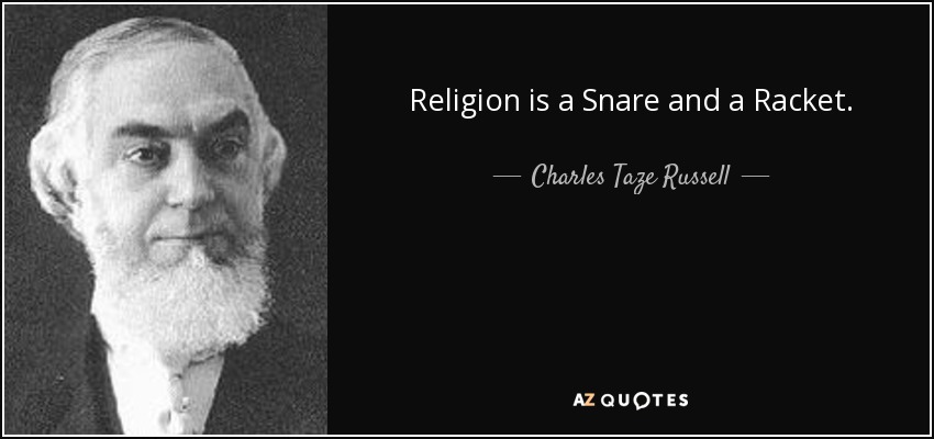 quote-religion-is-a-snare-and-a-racket-charles-taze-russell-72-18-29.jpg