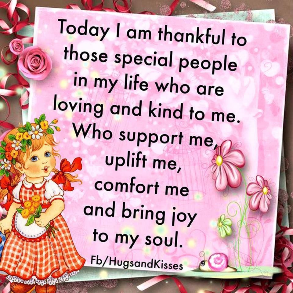 357849-Today-I-Am-Thankful-To-Those-Special-People-In-My-Life-Who-Are-Loving-And-Kind-To-Me.jpg