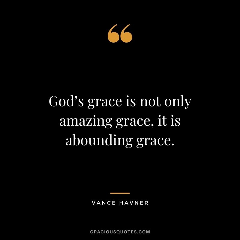 Gods-grace-is-not-only-amazing-grace-it-is-abounding-grace.-Vance-Havner.jpg