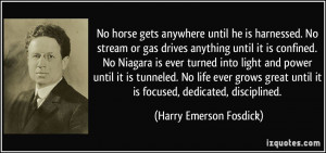 1433549373-quote-no-horse-gets-anywhere-until-he-is-harnessed-no-stream-or-gas-drives-anything-until-it-is-harry-emerson-fosdick-64362.jpg