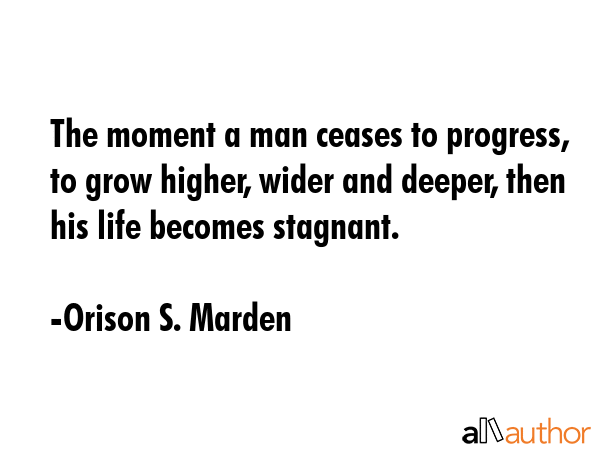 orison-s-marden-quote-the-moment-a-man-ceases-to-progress.gif