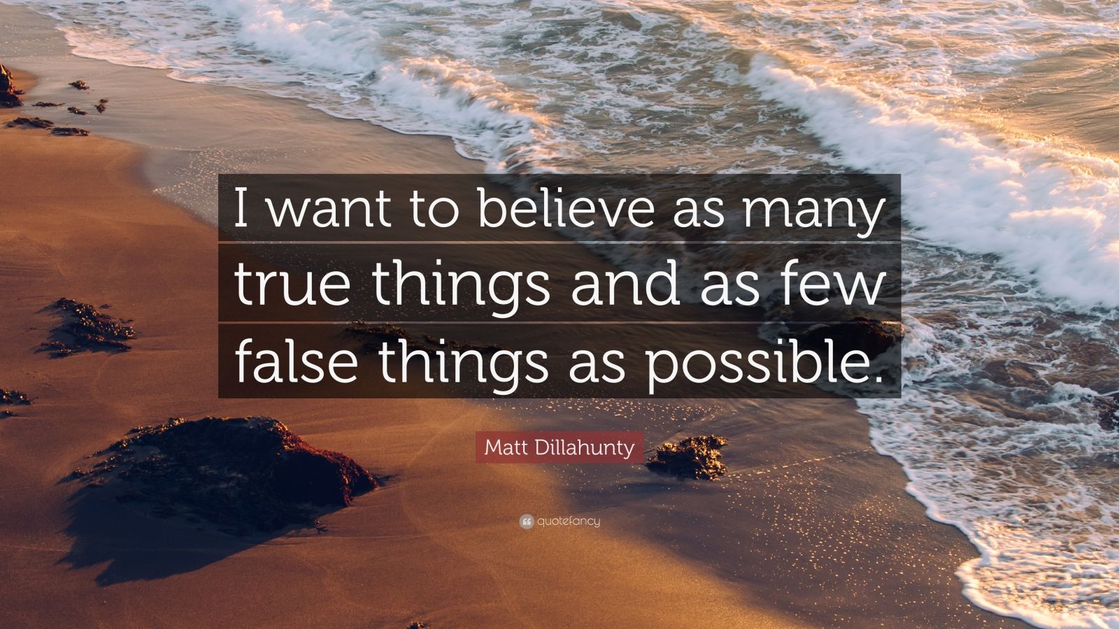 2166096-Matt-Dillahunty-Quote-I-want-to-believe-as-many-true-things-and-as.jpg