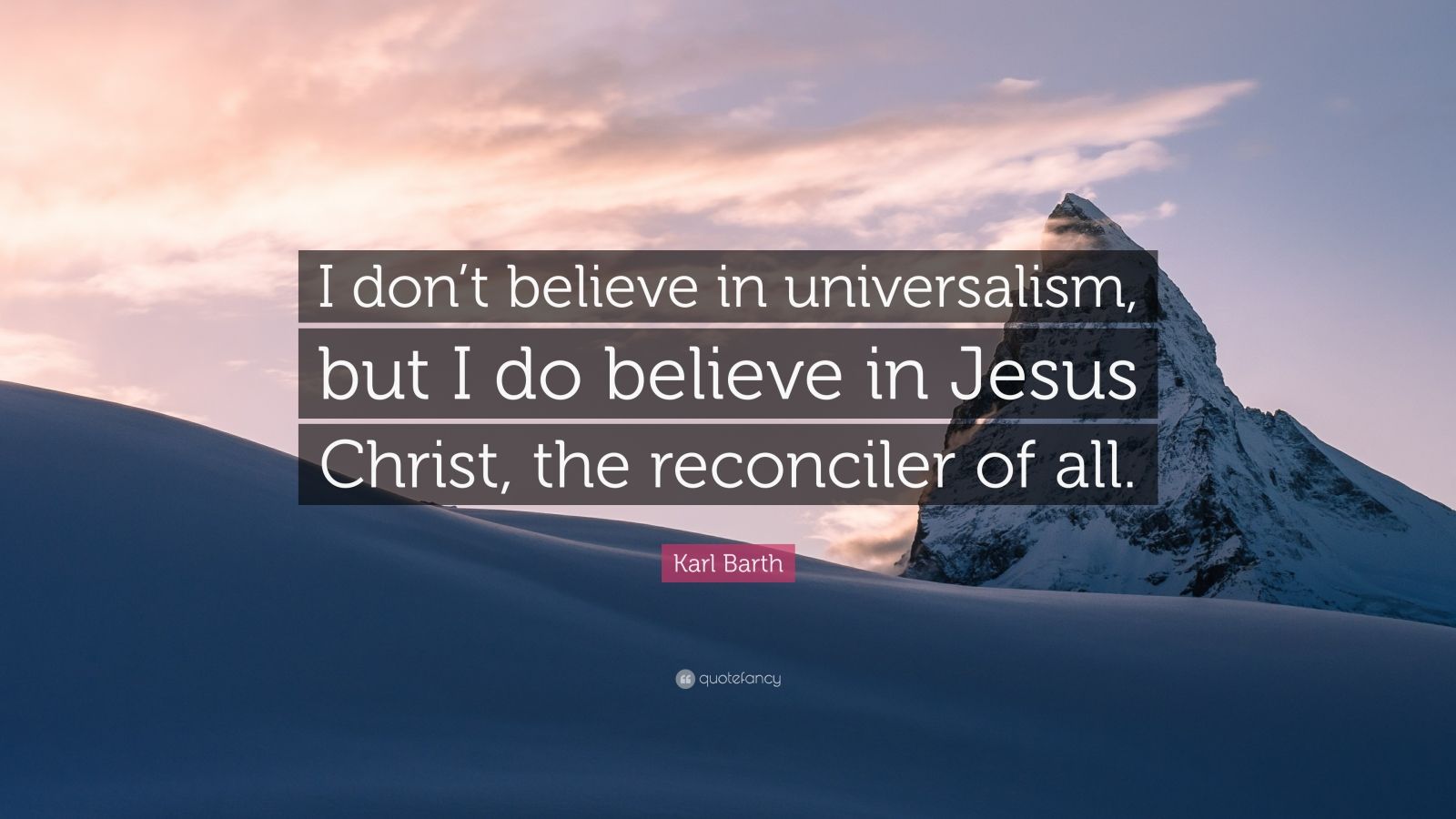 5486732-Karl-Barth-Quote-I-don-t-believe-in-universalism-but-I-do-believe.jpg