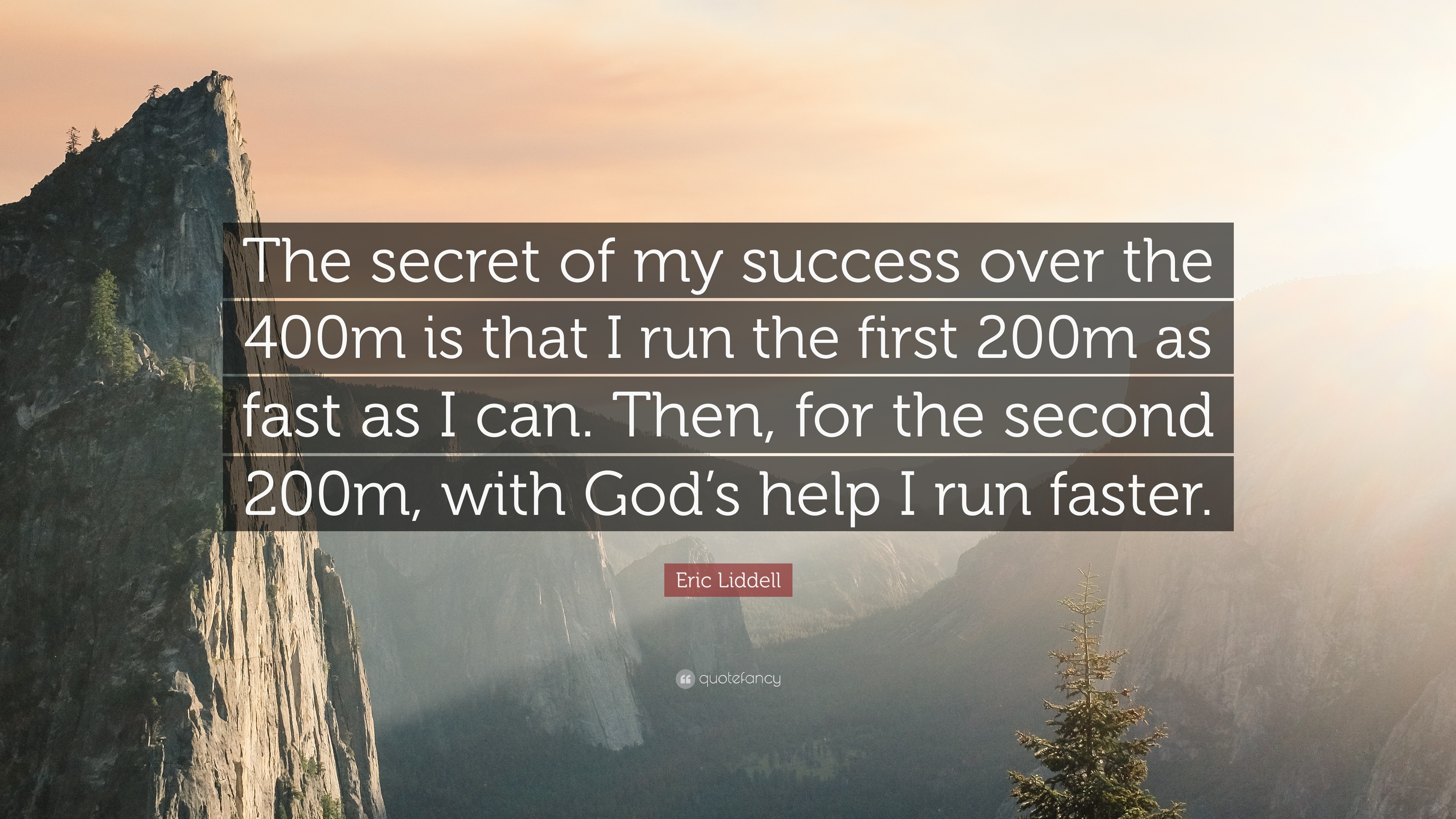 1377797-Eric-Liddell-Quote-The-secret-of-my-success-over-the-400m-is-that.jpg