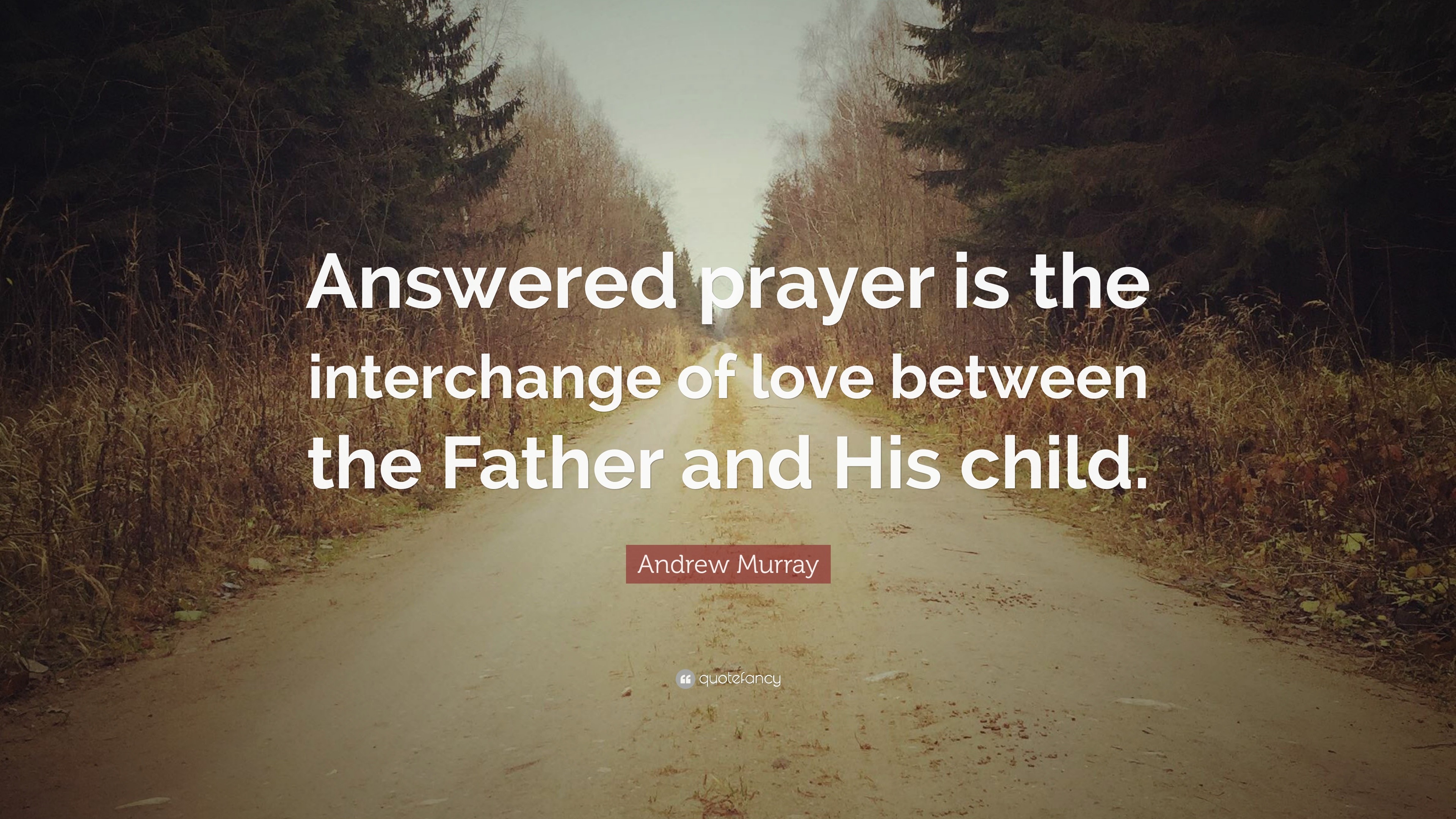 1393850-Andrew-Murray-Quote-Answered-prayer-is-the-interchange-of-love.jpg