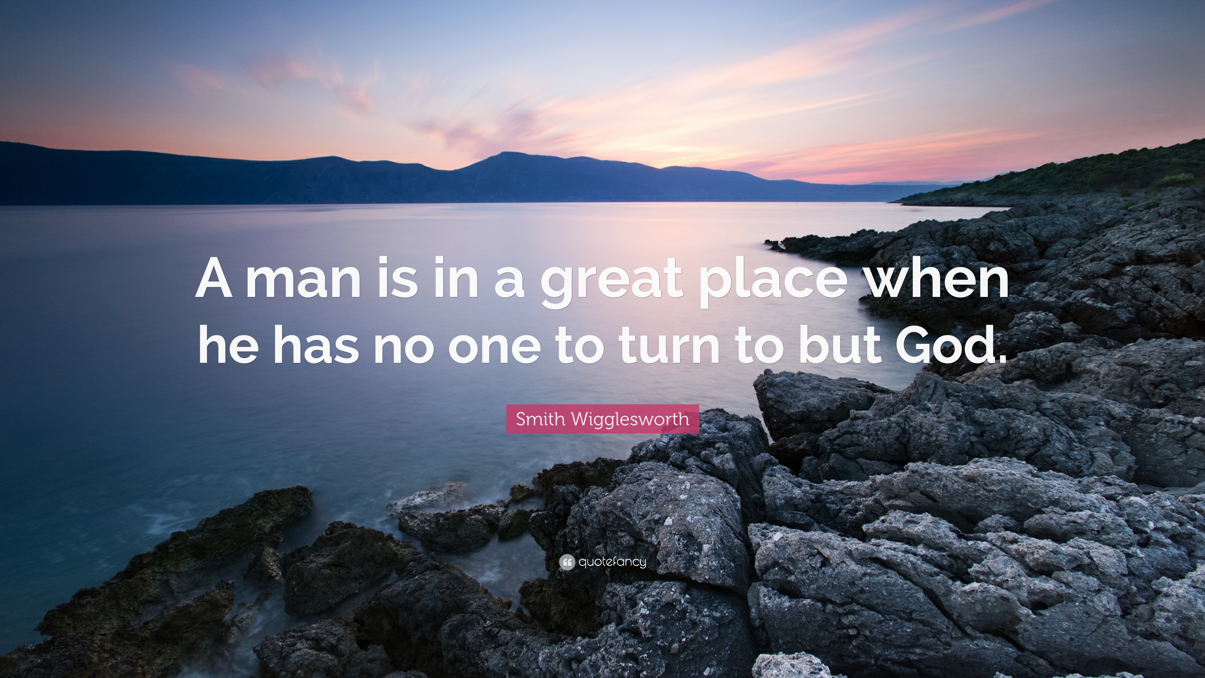 1896318-Smith-Wigglesworth-Quote-A-man-is-in-a-great-place-when-he-has-no.jpg
