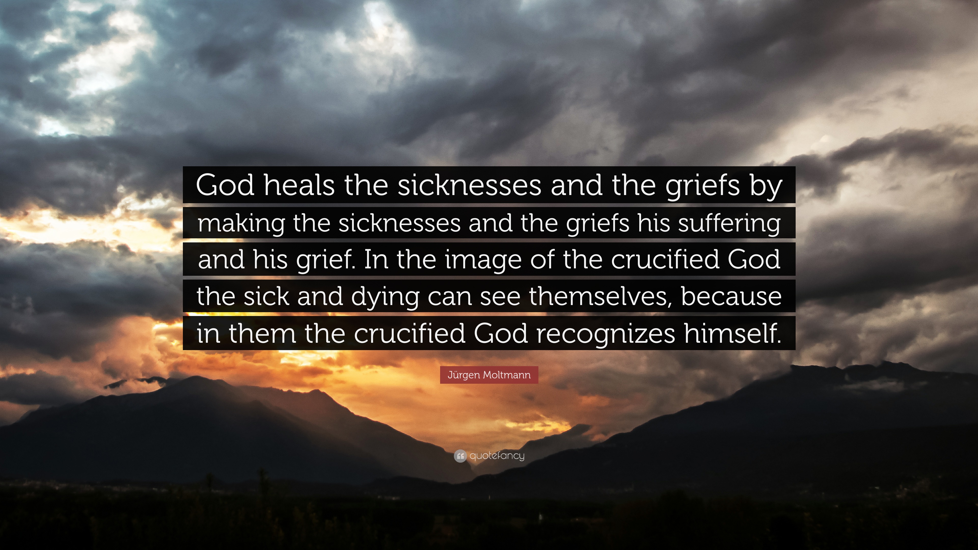 2326913-J-rgen-Moltmann-Quote-God-heals-the-sicknesses-and-the-griefs-by.jpg