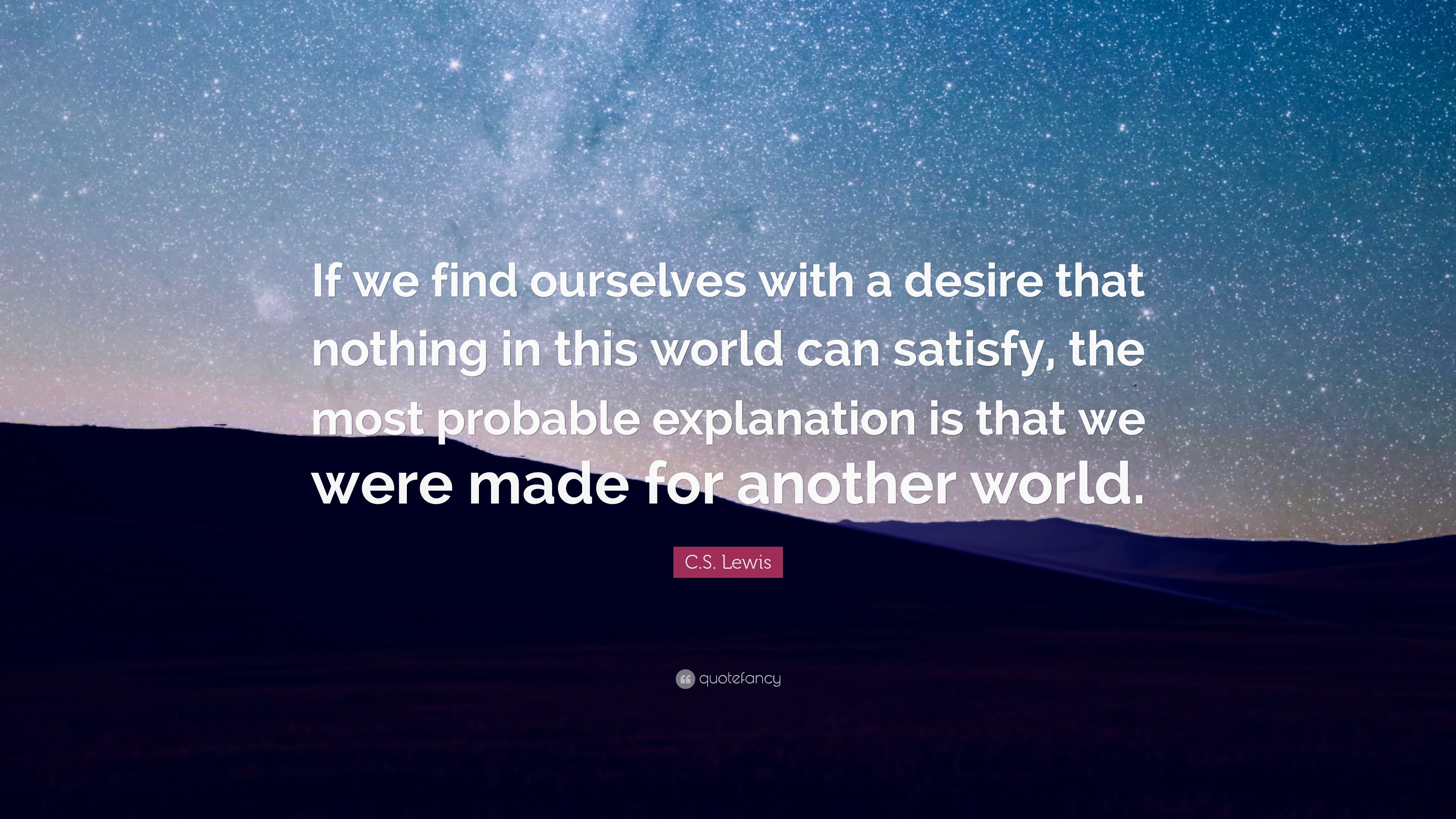 28645-C-S-Lewis-Quote-If-we-find-ourselves-with-a-desire-that-nothing-in.jpg