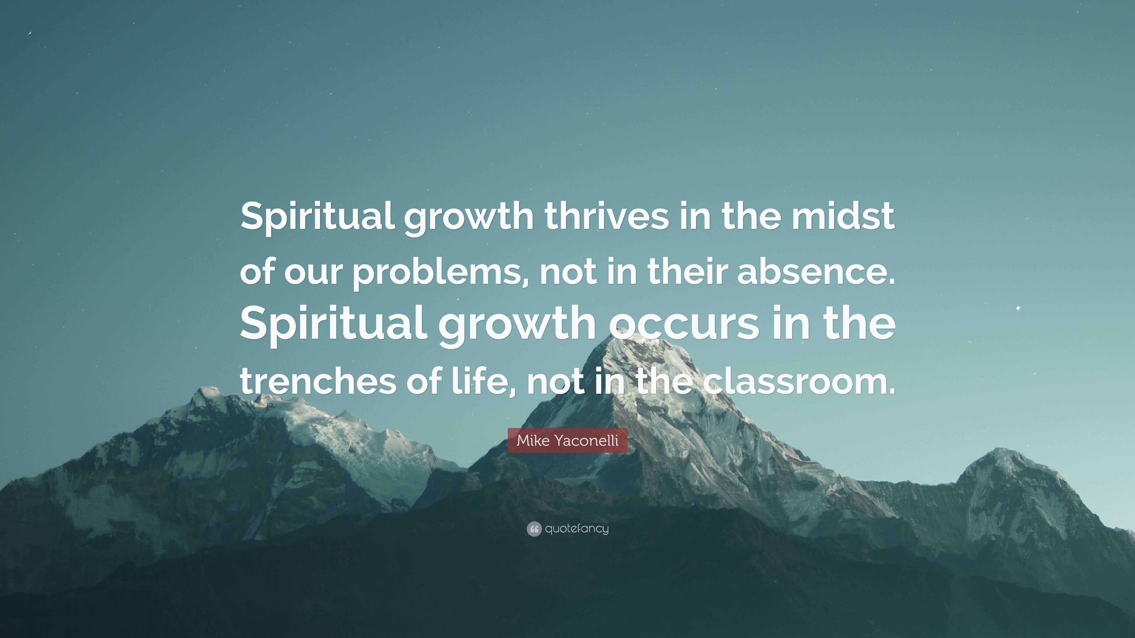 2913338-Mike-Yaconelli-Quote-Spiritual-growth-thrives-in-the-midst-of-our.jpg