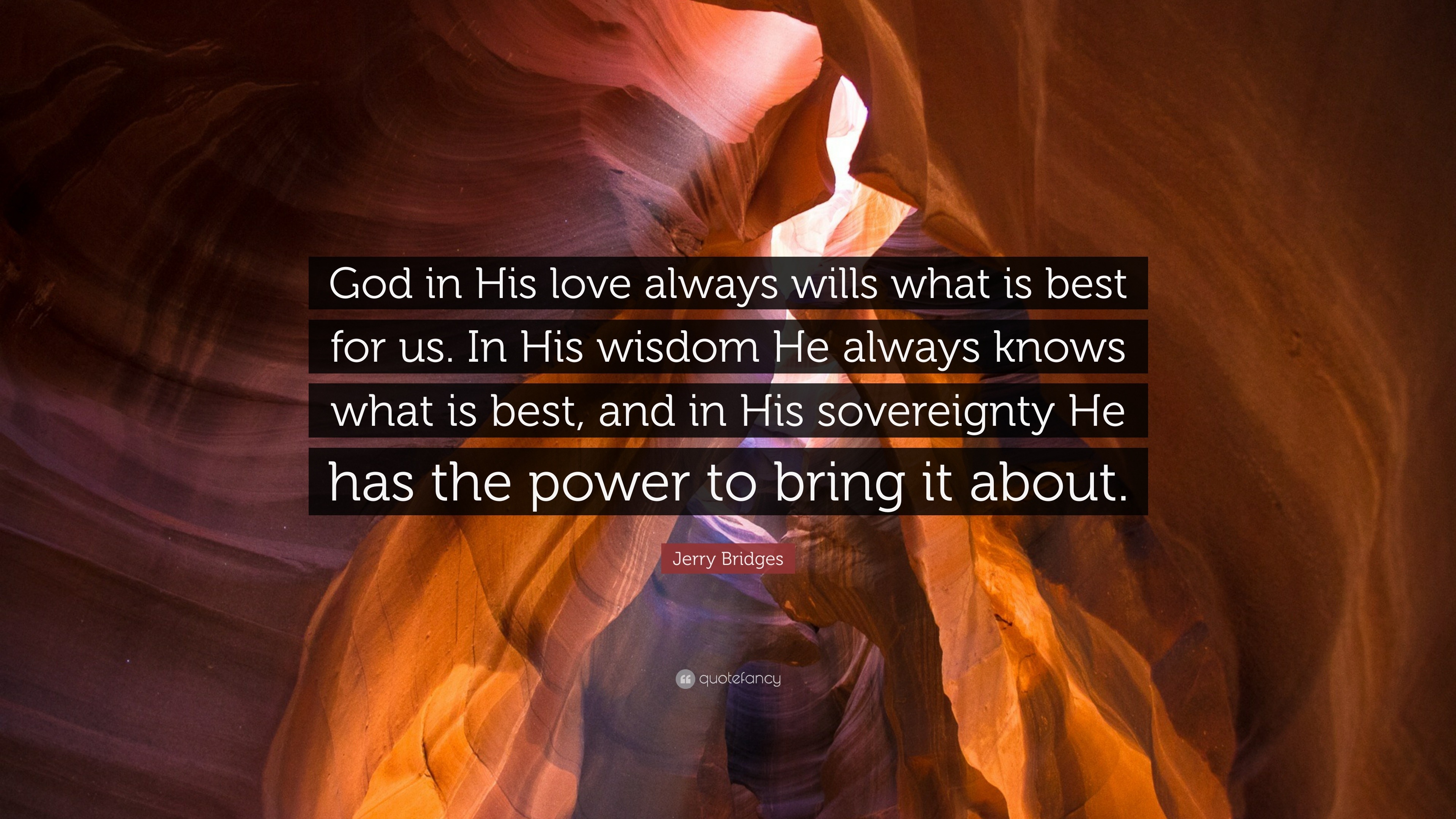 586967-Jerry-Bridges-Quote-God-in-His-love-always-wills-what-is-best-for.jpg