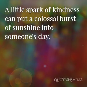 7.burst-of-sunshine-into-someones-day-kindness-picture-quotes.jpg