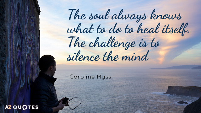 Quotation-Caroline-Myss-The-soul-always-knows-what-to-do-to-heal-itself-46-28-18.jpg