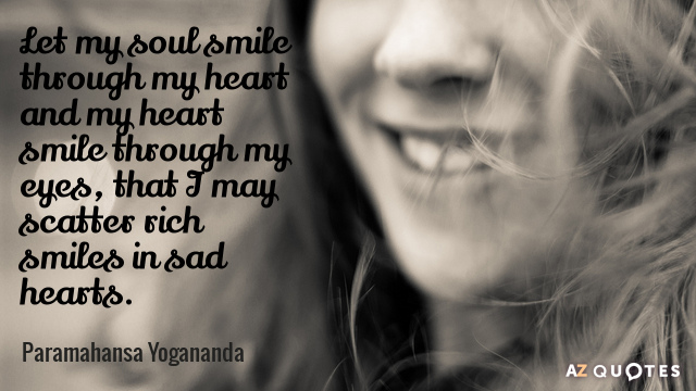 Quotation-Paramahansa-Yogananda-Let-my-soul-smile-through-my-heart-and-my-heart-32-30-45.jpg