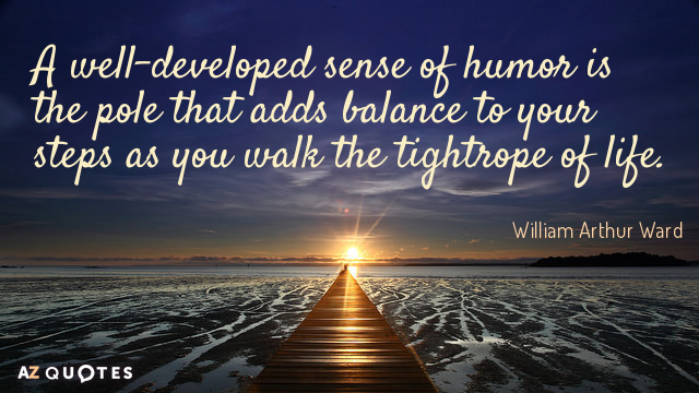 Quotation-William-Arthur-Ward-A-well-developed-sense-of-humor-is-the-pole-that-30-71-06.jpg