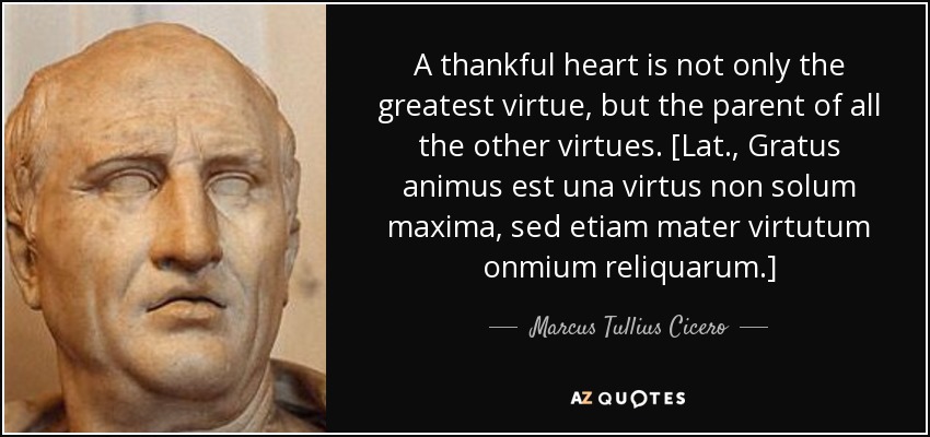 quote-a-thankful-heart-is-not-only-the-greatest-virtue-but-the-parent-of-all-the-other-virtues-marcus-tullius-cicero-114-96-96.jpg