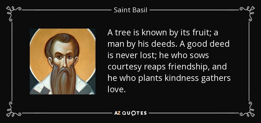 quote-a-tree-is-known-by-its-fruit-a-man-by-his-deeds-a-good-deed-is-never-lost-he-who-sows-saint-basil-2-0-097.jpg