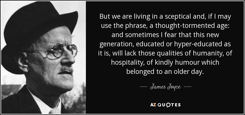 quote-but-we-are-living-in-a-sceptical-and-if-i-may-use-the-phrase-a-thought-tormented-age-james-joyce-35-22-77.jpg