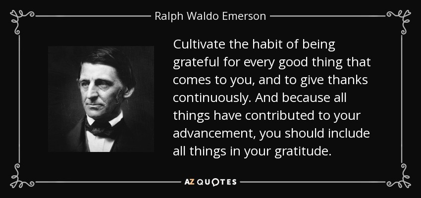quote-cultivate-the-habit-of-being-grateful-for-every-good-thing-that-comes-to-you-and-to-ralph-waldo-emerson-34-76-71.jpg