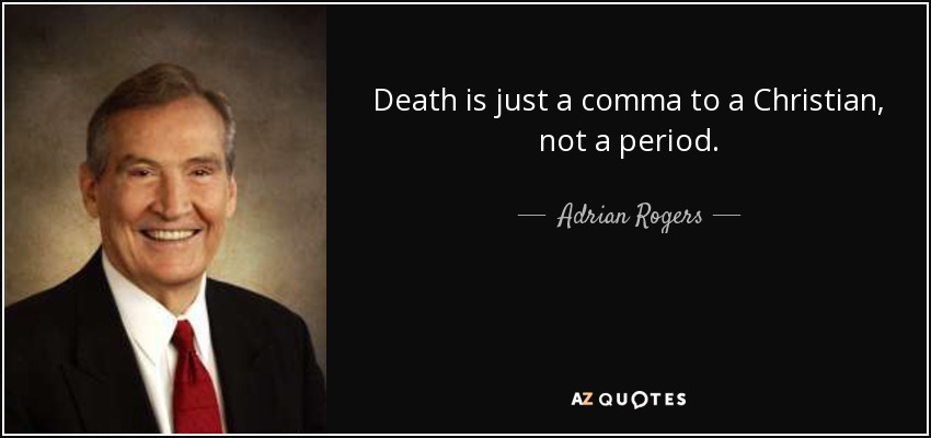 quote-death-is-just-a-comma-to-a-christian-not-a-period-adrian-rogers-112-34-66.jpg