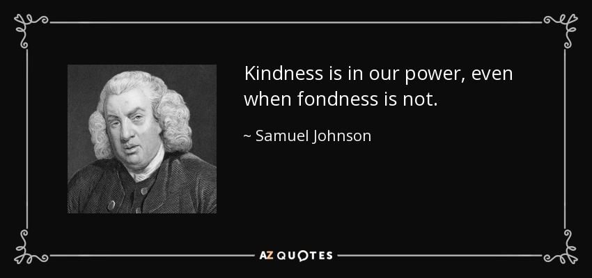 quote-kindness-is-in-our-power-even-when-fondness-is-not-samuel-johnson-14-86-52.jpg