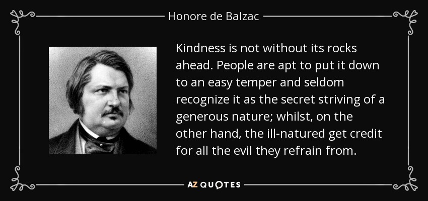 quote-kindness-is-not-without-its-rocks-ahead-people-are-apt-to-put-it-down-to-an-easy-temper-honore-de-balzac-66-52-96.jpg