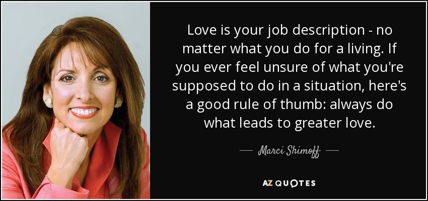 quote-love-is-your-job-description-no-matter-what-you-do-for-a-living-if-you-ever-feel-unsure-marci-shimoff-84-37-56.jpg