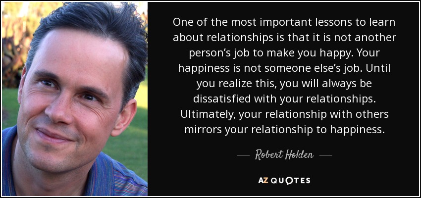 quote-one-of-the-most-important-lessons-to-learn-about-relationships-is-that-it-is-not-another-robert-holden-84-49-98.jpg