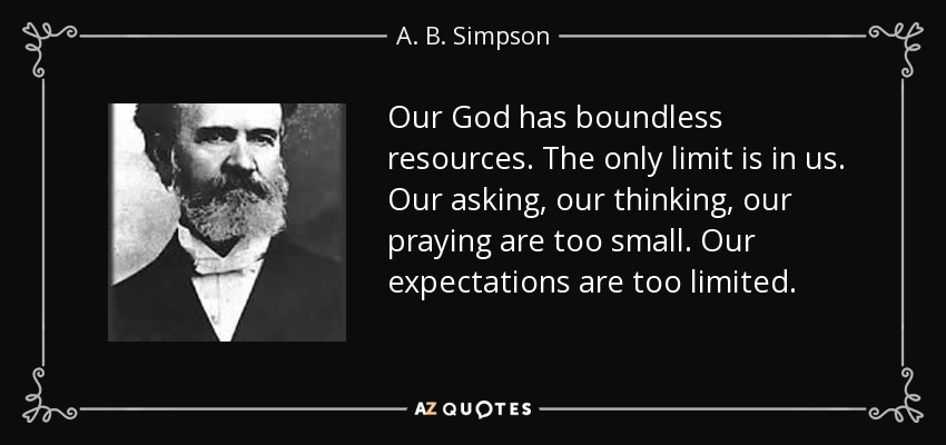 quote-our-god-has-boundless-resources-the-only-limit-is-in-us-our-asking-our-thinking-our-a-b-simpson-87-66-20.jpg