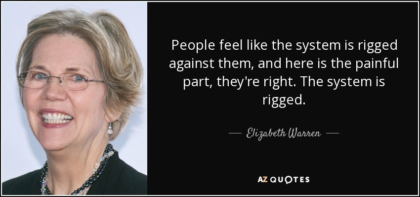 quote-people-feel-like-the-system-is-rigged-against-them-and-here-is-the-painful-part-they-elizabeth-warren-97-10-34.jpg
