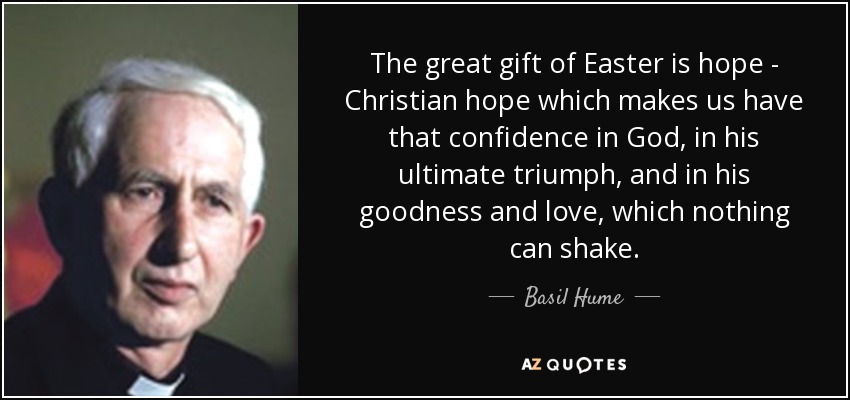 quote-the-great-gift-of-easter-is-hope-christian-hope-which-makes-us-have-that-confidence-basil-hume-13-86-38.jpg