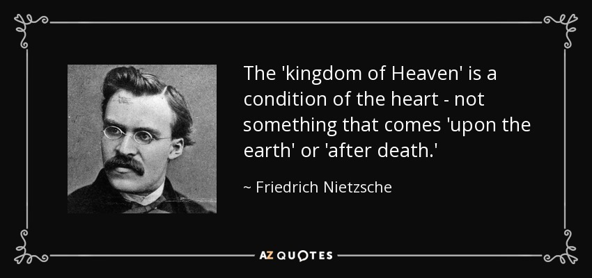 quote-the-kingdom-of-heaven-is-a-condition-of-the-heart-not-something-that-comes-upon-the-friedrich-nietzsche-21-45-37.jpg